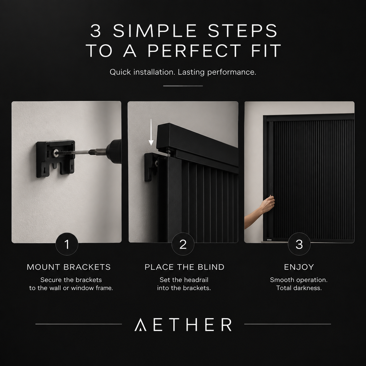 Three steps to install Aether: mount brackets, place the blind, enjoy